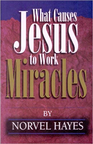 What Causes Jesus To Work Miracles PB - Norvel Hayes